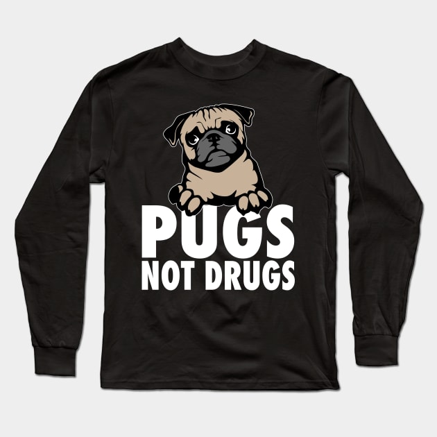 Pugs Not Drugs - Pug Long Sleeve T-Shirt by fromherotozero